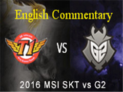 MSI2016 Day 5 Game 3 SKT vs G2ӢĽ˵58